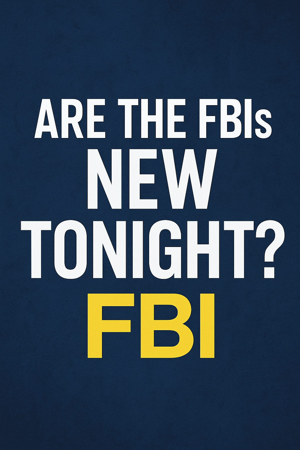 Are the FBIs New Tonight